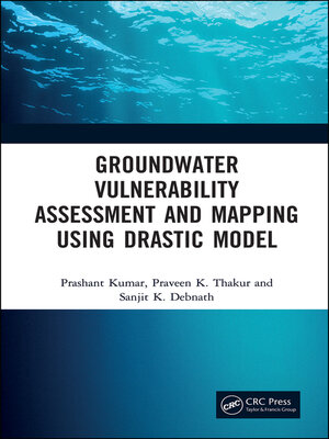 cover image of Groundwater Vulnerability Assessment and Mapping using DRASTIC Model